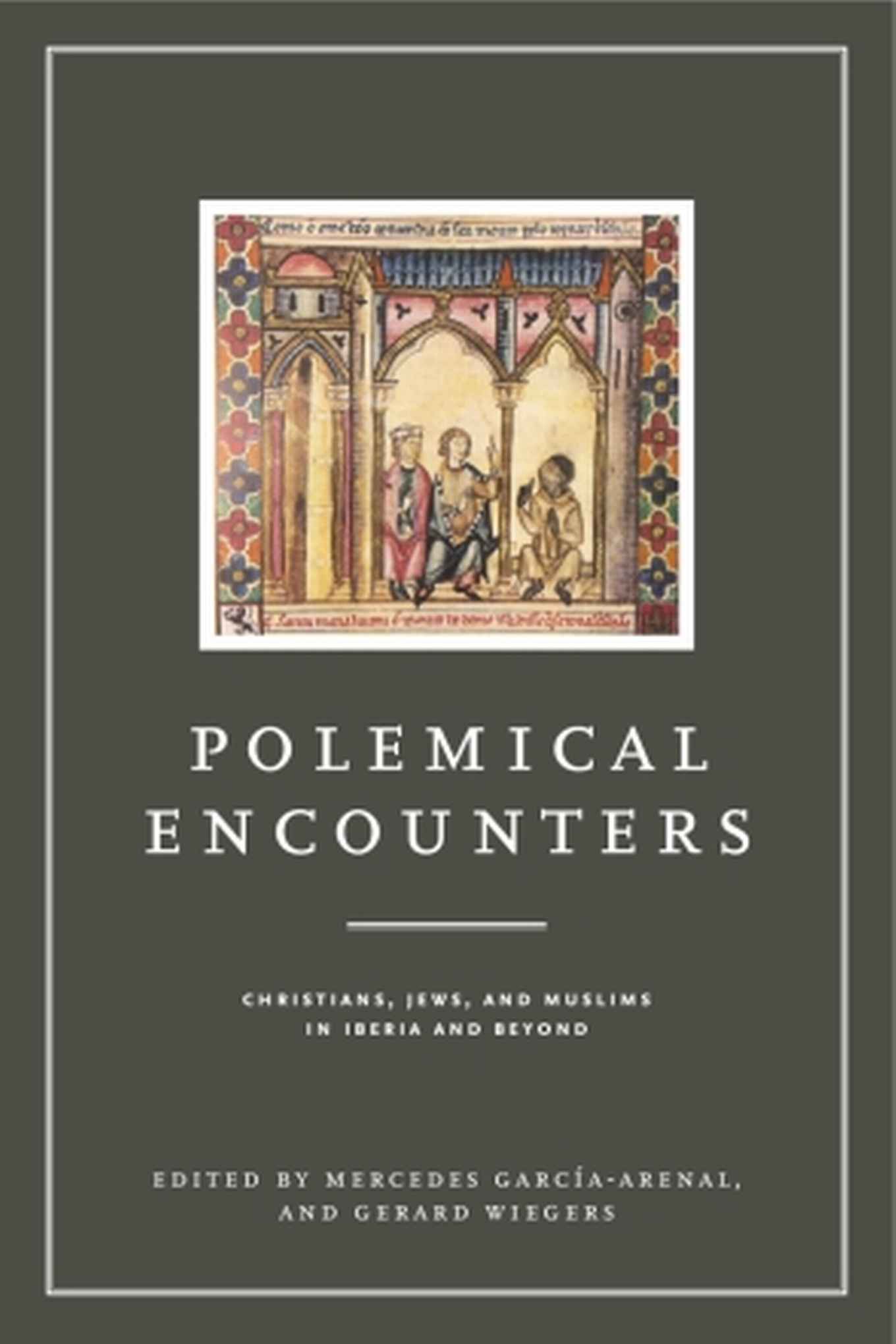 Boekomslag van Polemical Encounters: Christians, Jews, and Muslims in Iberia and Beyond
