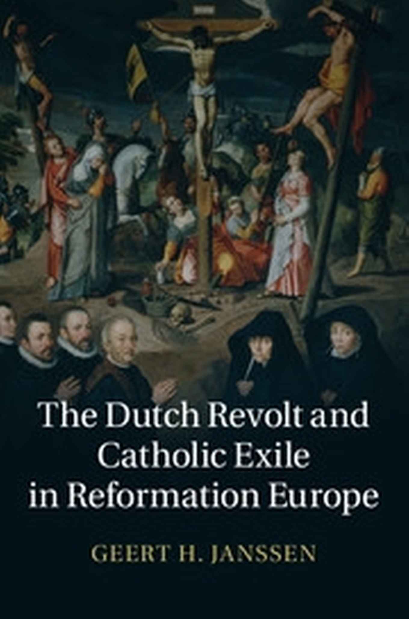 The Dutch Revolt and Catholic Exile in Reformation Europe