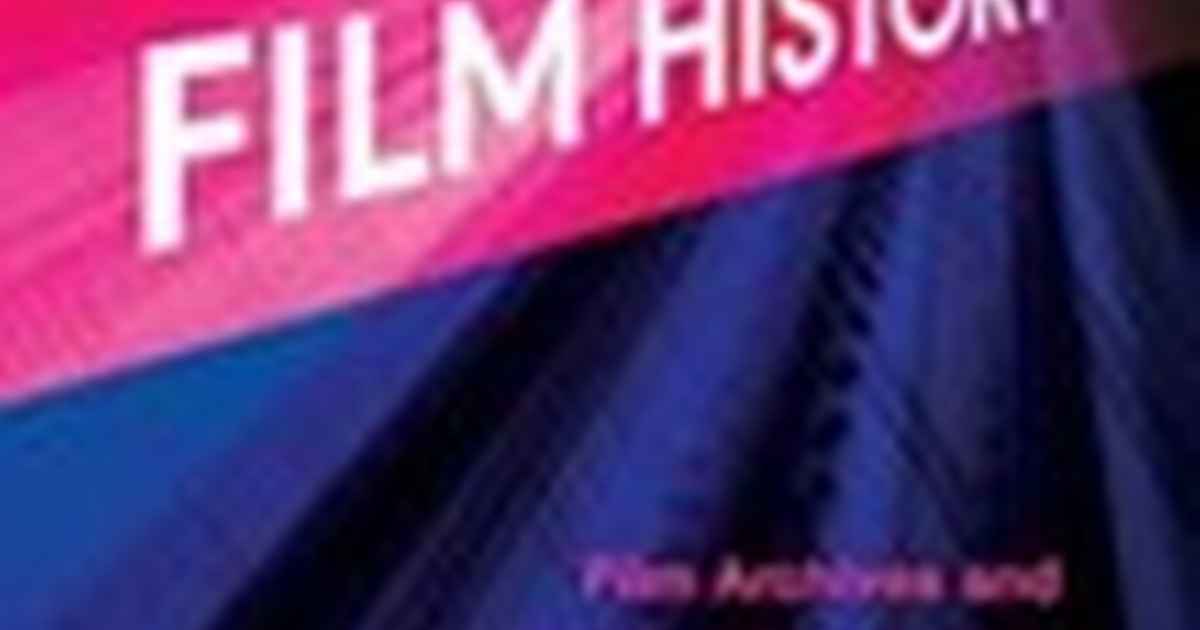 Visualizing Film History: Film Archives and Digital Scholarship ...